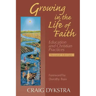Growing in the Life of Faith, Second Edition: Education and Christian Practices