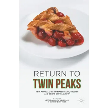 Return to Twin Peaks: New Approaches to Materiality, Theory, and Genre on Television