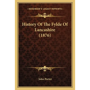History Of The Fylde Of Lancashire (1876)