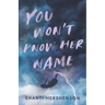You Won't Know Her Name
