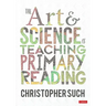 The Art and Science of Teaching Primary Reading