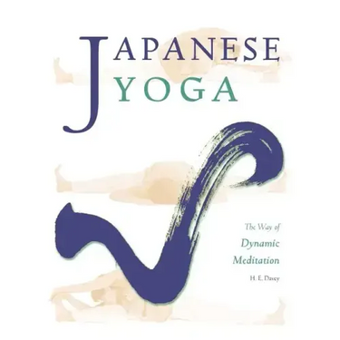 Japanese Yoga: The Way of Dynamic Meditation