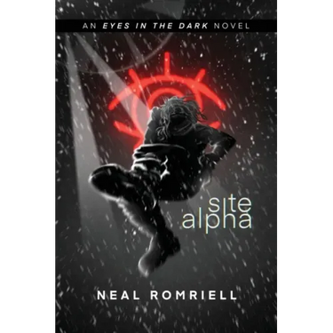 Site Alpha: Eyes in the Dark Book One