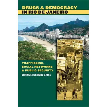 Drugs and Democracy in Rio de Janeiro: Trafficking, Social Networks, and Public Security