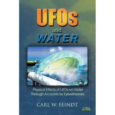 UFOs and Water: Physical Effects of UFOs on Water Through Accounts by Eyewitnesses
