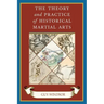 The Theory and Practice of Historical Martial Arts