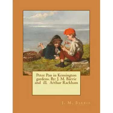 Peter Pan in Kensington gardens. By: J. M. Barrie and ill. Arthur Rackham