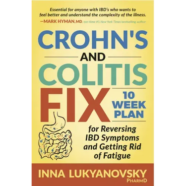 Crohn's and Colitis Fix: 10 Week Plan for Reversing Ibd Symptoms and Getting Rid of Fatigue