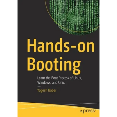 Hands-On Booting: Learn the Boot Process of Linux, Windows, and Unix
