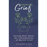 Essential Grief: Getting Real about the Consequences of Buried Grief