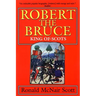 Robert the Bruce: King of Scots