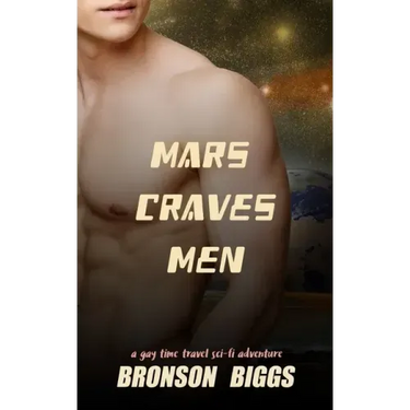 Mars Craves Men: A Gay Time Travel Sci-Fi Adventure