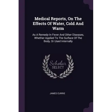 Medical Reports, On The Effects Of Water, Cold And Warm: As A Remedy In Fever And Other Diseases, Whether Applied To The Surface Of The Body, Or Used