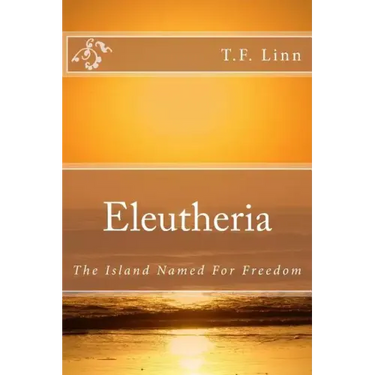 Eleutheria: The Island Named For Freedom