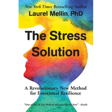 The Stress Solution: A Revolutionary New Method for Emotional Resilience
