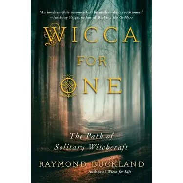 Wicca for One: The Path of Solitary Witchcraft