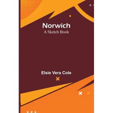 Norwich: A Sketch Book