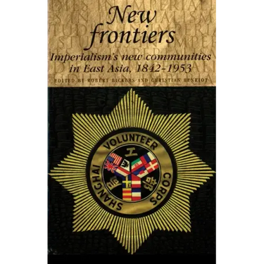 New Frontiers: Imperialism's New Communities in East Asia, 1842-1953