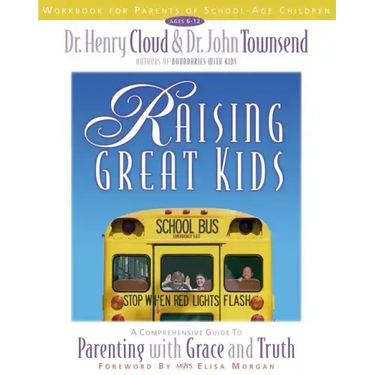 Raising Great Kids Workbook for Parents of School-Age Children: A Comprehensive Guide to Parenting with Grace and Truth