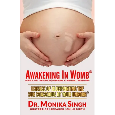 Awakening In Womb: Science of Blueprinting the Subconscious Mind of Your Unborn