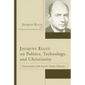 Jacques Ellul on Politics, Technology, and Christianity