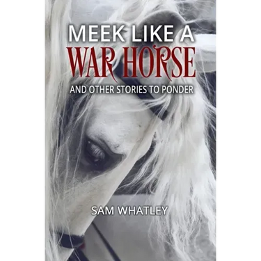 Meek Like a War Horse: And Other Stories to Ponder