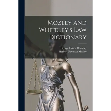 Mozley and Whiteley's Law Dictionary