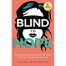 Blind to Hope: See Beyond Your Darkness and Walk into God's Vision for Your Life