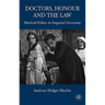 Doctors, Honour and the Law: Medical Ethics in Imperial Germany