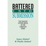 Battered Into Submission: The Tragedy of Wife Abuse in the Christian Home