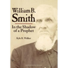 William B. Smith: In the Shadow of a Prophet