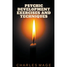 Psychic Development Exercises and Techniques