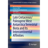 Late Cretaceous/Paleogene West Antarctica Terrestrial Biota and Its Intercontinental Affinities