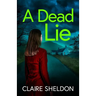 A Dead Lie: An utterly addictive crime thriller full of twists