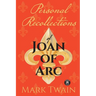 Personal Recollections of Joan of Arc: And Other Tributes to the Maid of Orléans