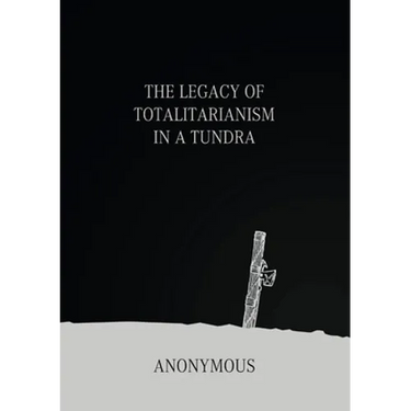 The Legacy of Totalitarianism in a Tundra