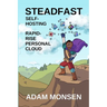 Steadfast Self-Hosting: Rapid-Rise Personal Cloud