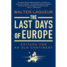 The Last Days of Europe: Epitaph for an Old Continent