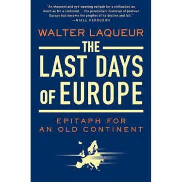 The Last Days of Europe: Epitaph for an Old Continent