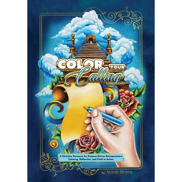 Color your Calling: A Christian Resource for Purpose-Driven Entrepreneurs: Coloring, Reflection, and Faith in Action
