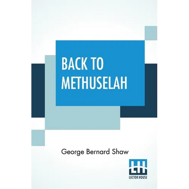 Back To Methuselah: A Metabiological Pentateuch With Preface (The Infidel Half Century)