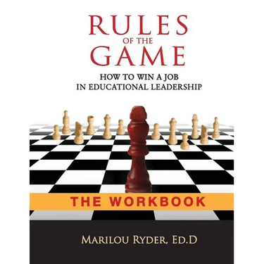 Rules of the Game: How to Win a Job in Educational Leadership-THE WORKBOOK