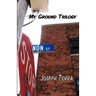 My Ground Trilogy