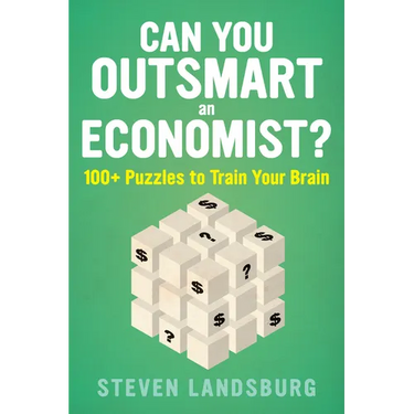 Can You Outsmart an Economist?: 100+ Puzzles to Train Your Brain