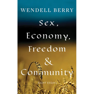 Sex, Economy, Freedom, & Community: Eight Essays