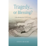 Tragedy...or Blessing?: A life altering true COVID story.