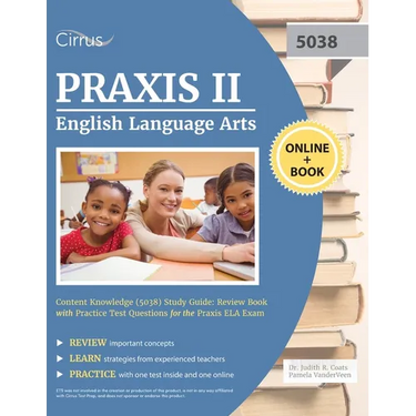 Praxis II English Language Arts Content Knowledge (5038) Study Guide: Review Book with Practice Test Questions for the Praxis ELA Exam