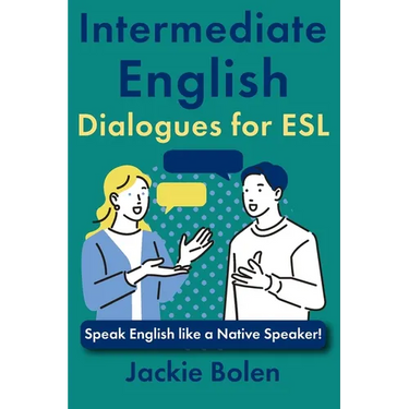 Intermediate English Dialogues for ESL: Speak English like a Native Speaker!