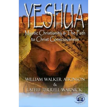 Yeshua: Mystic Christianity and The Path To Christ Consciousness