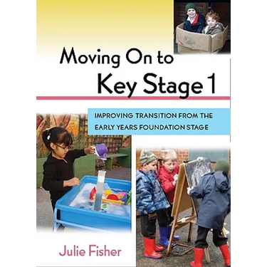 Moving on to Key Stage 1: Improving Transition from the Early Years Foundation Stage